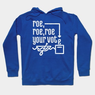 Roe, Roe, Roe Your Vote 3 Hoodie